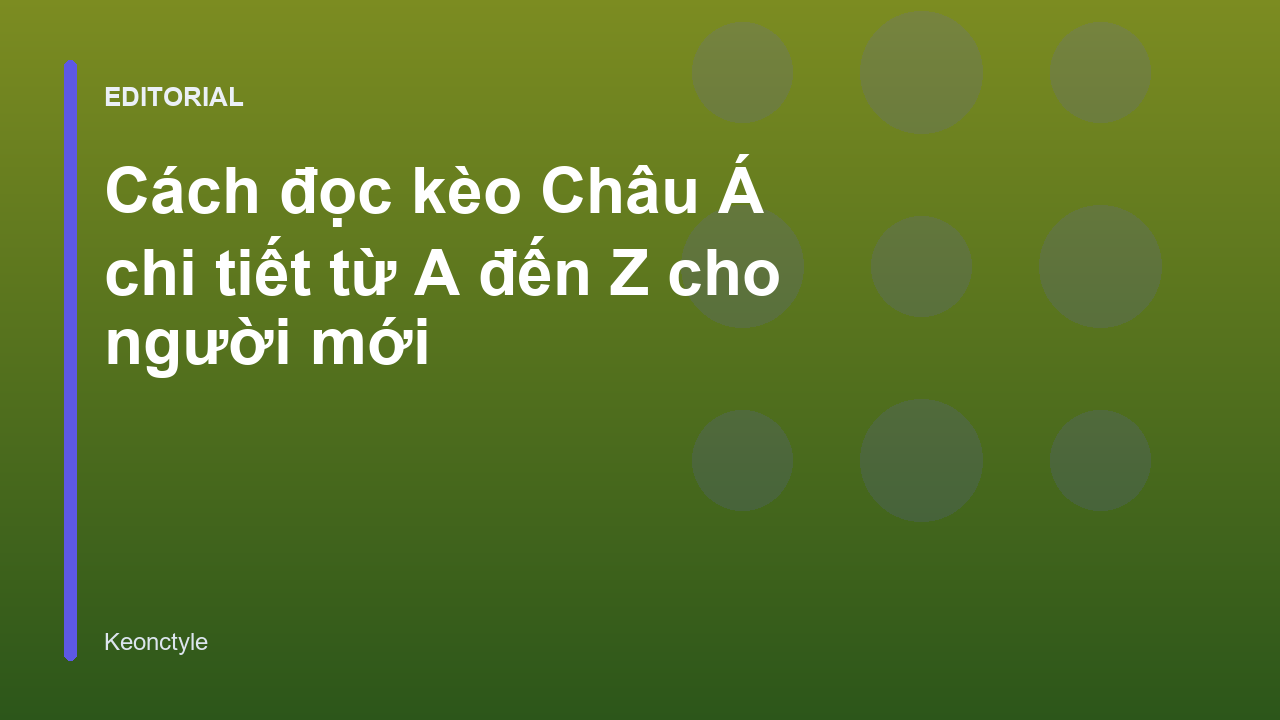Hướng dẫn cách đọc kèo Châu Á cho người mới