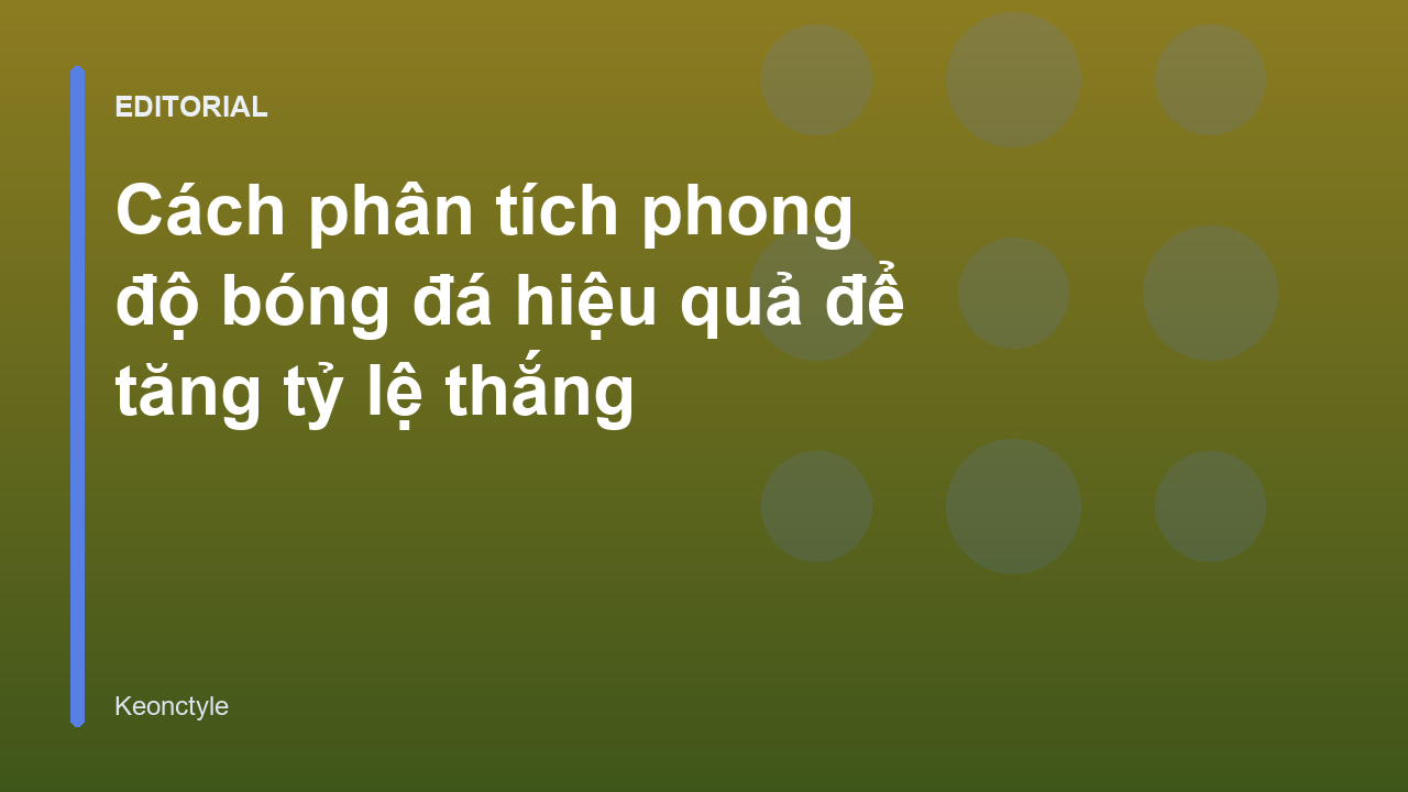 Phân tích phong độ bóng đá để đặt cược hiệu quả