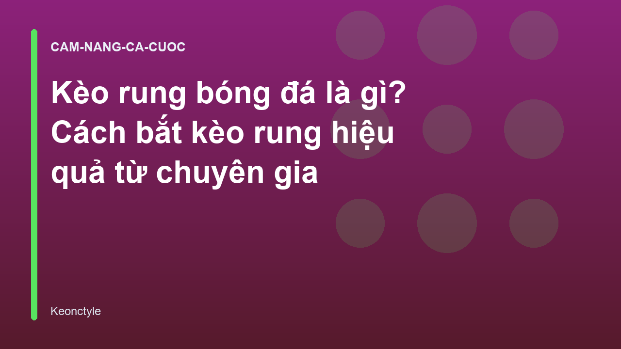 Kèo rung bóng đá là gì? Cách bắt kèo rung hiệu quả từ chuyên gia