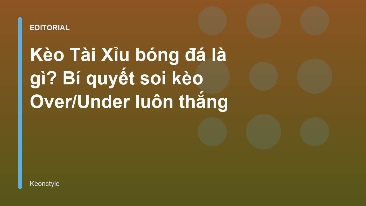Giải thích kèo tài xỉu bóng đá