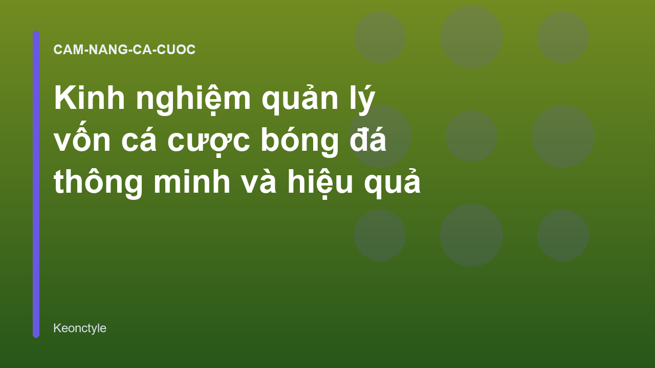 Kinh nghiệm quản lý vốn cá cược bóng đá thông minh và hiệu quả
