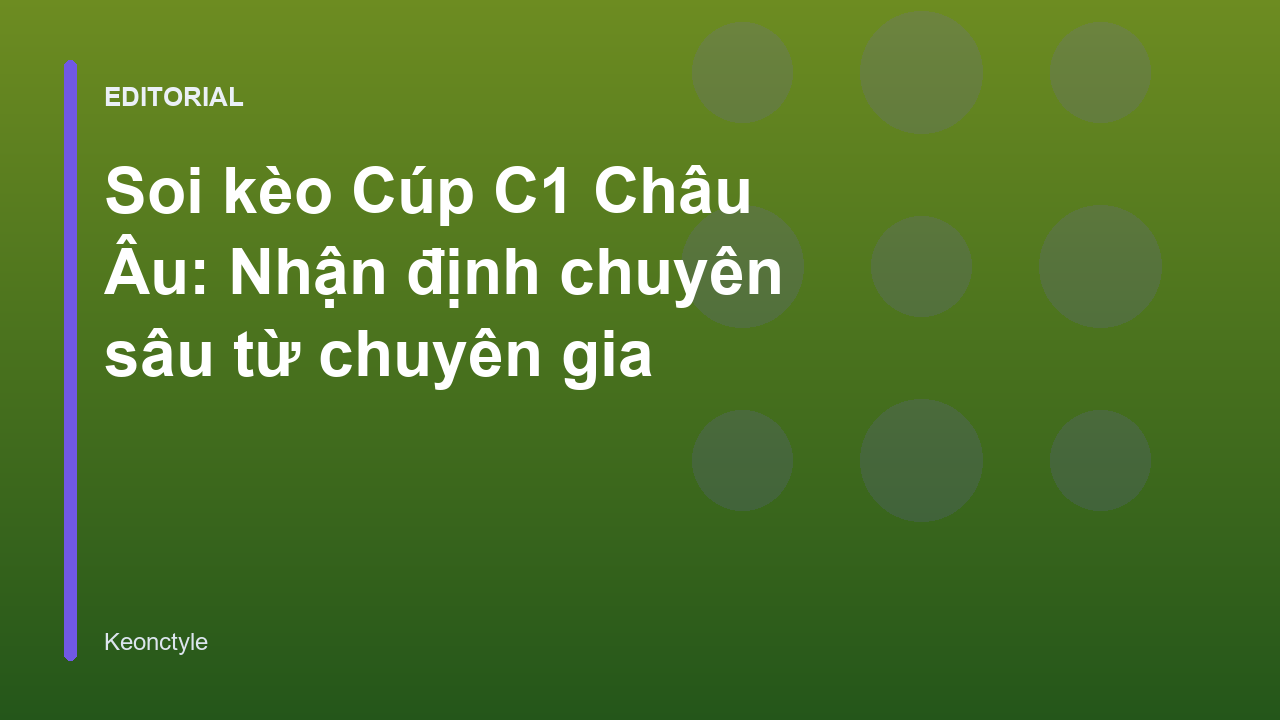 Phân tích soi kèo Cúp C1 Châu Âu